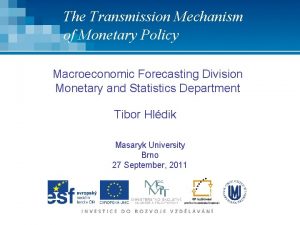 The Transmission Mechanism of Monetary Policy Macroeconomic Forecasting