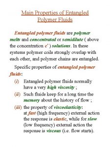 Main Properties of Entangled Polymer Fluids Entangled polymer