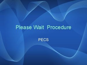 Please Wait Procedure PECS What is Please Wait