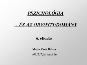PSZICHOLGIA S AZ ORVOSTUDOMNY 6 elads Major Zsolt