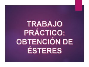 TRABAJO PRCTICO OBTENCIN DE STERES TRABAJO PRCTICO OBTENCIN