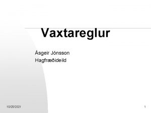 Vaxtareglur sgeir Jnsson Hagfrideild 10252021 1 Af hverju