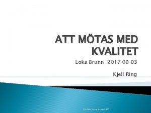 ATT MTAS MED KVALITET Loka Brunn 2017 09