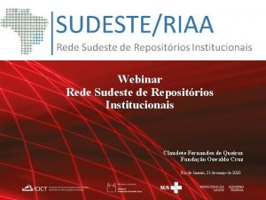 Webinar Rede Sudeste de Repositrios Institucionais Claudete Fernandes