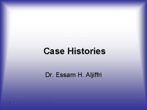 Case Histories Dr Essam H Aljiffri 1 Case