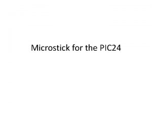 Microstick for the PIC 24 Microchip Microstick Easy