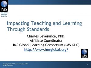 Impacting Teaching and Learning Through Standards Charles Severance