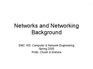 Networks and Networking Background EMC 165 Computer Network