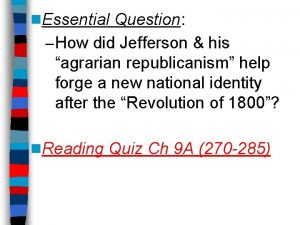 n Essential Question How did Jefferson his agrarian