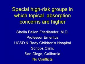 Special highrisk groups in which topical absorption concerns