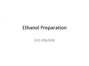 Ethanol Preparation BIO 498698 Materials for Et OH