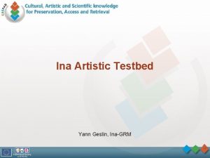 Ina Artistic Testbed Yann Geslin InaGRM Ina context