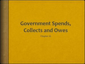 Government Spends Collects and Owes Chapter 16 Growth