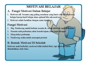 MOTIVASI BELAJAR A Fungsi Motivasi Dalam Belajar 1