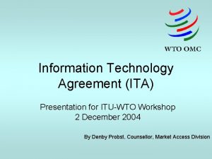 Information Technology Agreement ITA Presentation for ITUWTO Workshop