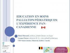 EDUCATION EN SOINS PALLIATIFS PDIATRIQUES LEXPRIENCE PANCANADIENNE Monia