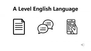 A Level English Language What is English Language