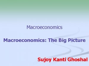 Macroeconomics The Big Picture Sujoy Kanti Ghoshal What