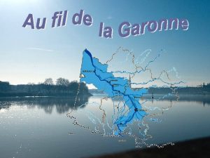La Garonne est un fleuve principalement franais prenant