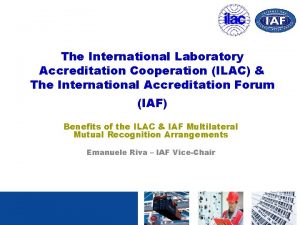 The International Laboratory Accreditation Cooperation ILAC The International