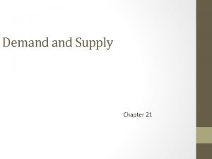 Demand Supply Chapter 21 Changes in complements Changes