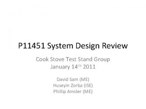 P 11451 System Design Review Cook Stove Test