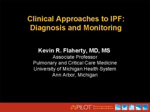 Clinical Approaches to IPF Diagnosis and Monitoring Kevin