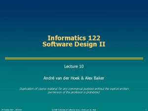Informatics 122 Software Design II Lecture 10 Andr