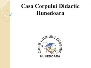 Casa Corpului Didactic Hunedoara CONSILIERE PENTRU O CARIER