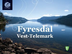 Fyresdal VestTelemark Gjennom handlekraft fleksibilitet og utradisjonelle lysingar