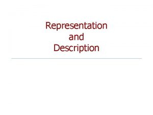 Representation and Description Representation and description n Images