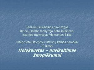 Kdaini viesiosios gimnazijos lietuvi kalbos mokytoja Asta Jaktien