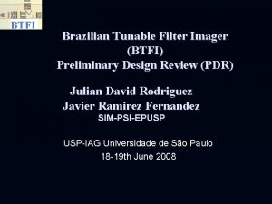 Brazilian Tunable Filter Imager BTFI Preliminary Design Review