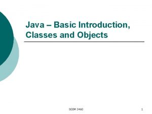 Java Basic Introduction Classes and Objects SEEM 3460