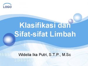 LOGO Klasifikasi dan Sifatsifat Limbah Widelia Ika Putri