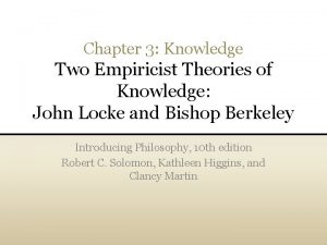 Chapter 3 Knowledge Two Empiricist Theories of Knowledge