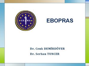 EBOPRAS Dr Cenk DEMRDVER Dr Serhan TUNCER Tanm