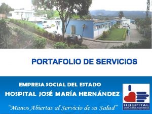 EMPRESA SOCIAL DEL ESTADO HOSPITAL JOS MARA HERNNDEZ