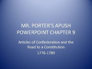 MR PORTERS APUSH POWERPOINT CHAPTER 9 Articles of