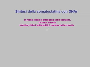 Sintesi della somatostatina con DNAr In modo simile