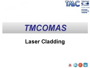 TMCOMAS Laser Cladding QU ES EL LASER Solo