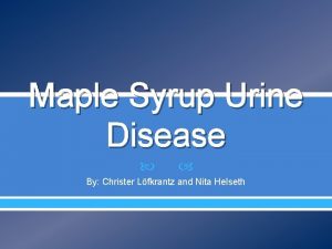 Maple Syrup Urine Disease By Christer Lfkrantz and