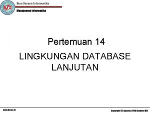 Pertemuan 14 LINGKUNGAN DATABASE LANJUTAN CRASH DAN RECOVERY