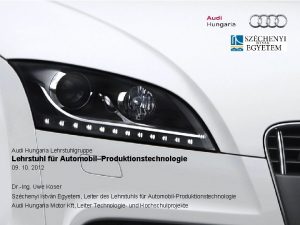 Audi Hungaria Lehrstuhlgruppe Lehrstuhl fr AutomobilProduktionstechnologie 09 10