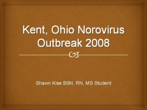 Kent Ohio Norovirus Outbreak 2008 Shawn Kise BSN