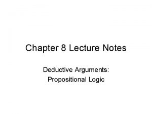 Chapter 8 Lecture Notes Deductive Arguments Propositional Logic