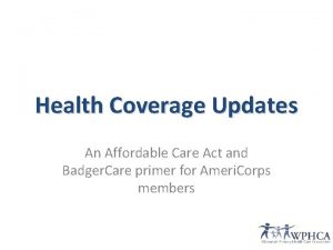 Health Coverage Updates An Affordable Care Act and