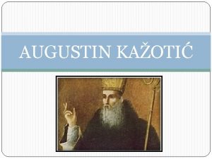 AUGUSTIN KAOTI Augustin Kaoti je roen 1250 godine