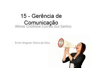 15 Gerncia de Comunicao Alinne Cristinne Corra dos