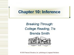 Chapter 10 Inference Breaking Through College Reading 7e